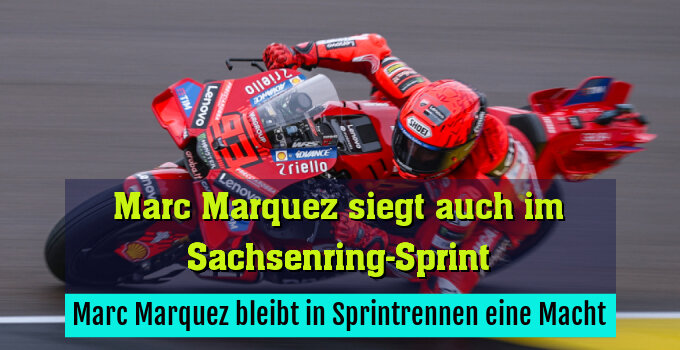 Marc Marquez bleibt in Sprintrennen eine Macht