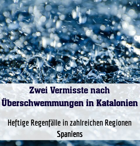 Heftige Regenfälle in zahlreichen Regionen Spaniens