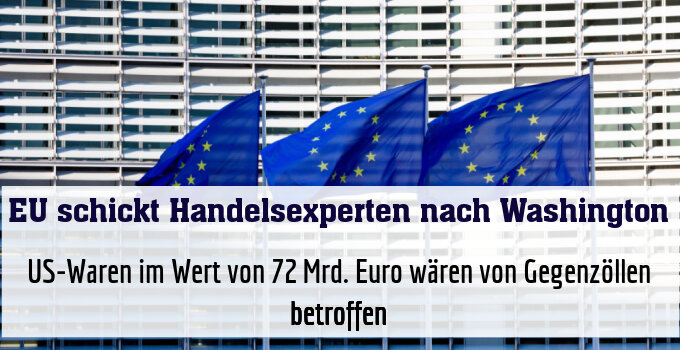 US-Waren im Wert von 72 Mrd. Euro wären von Gegenzöllen betroffen