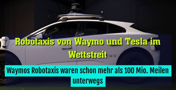 Waymos Robotaxis waren schon mehr als 100 Mio. Meilen unterwegs