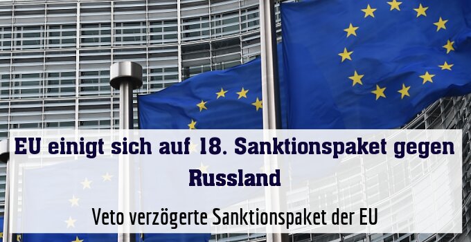 Veto verzögerte Sanktionspaket der EU