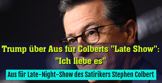 Aus für Late-Night-Show des Satirikers Stephen Colbert
