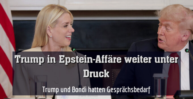 Trump und Bondi hatten Gesprächsbedarf