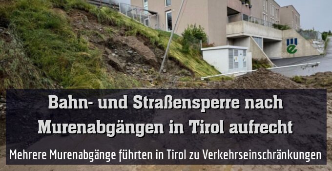 Mehrere Murenabgänge führten in Tirol zu Verkehrseinschränkungen