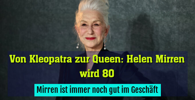Mirren ist immer noch gut im Geschäft
