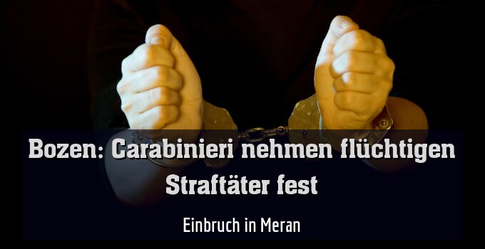 Einbruch in Meran