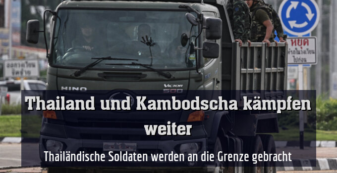 Thailändische Soldaten werden an die Grenze gebracht