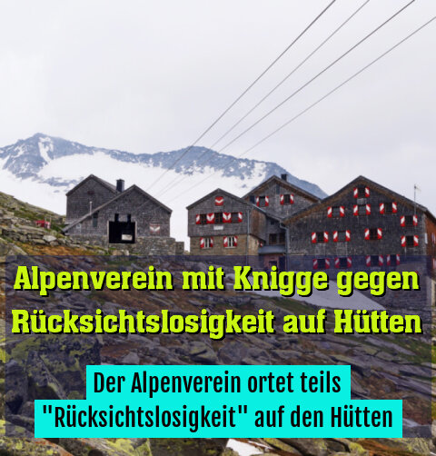 Der Alpenverein ortet teils "Rücksichtslosigkeit" auf den Hütten