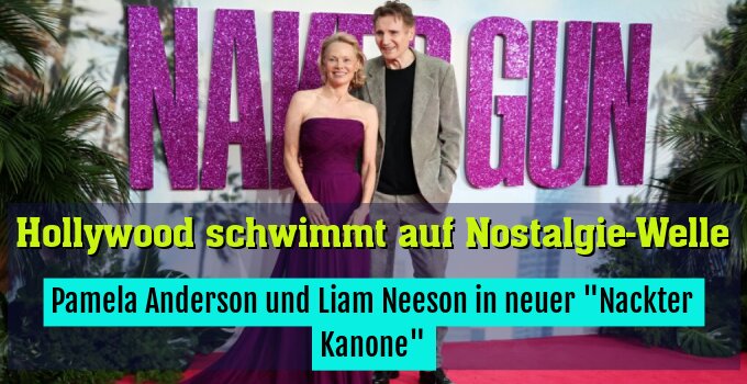 Pamela Anderson und Liam Neeson in neuer "Nackter Kanone"