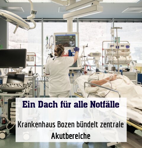 Krankenhaus Bozen bündelt zentrale Akutbereiche