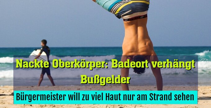 Bürgermeister will zu viel Haut nur am Strand sehen