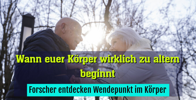 Forscher entdecken Wendepunkt im Körper