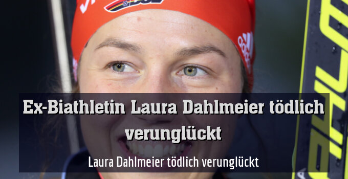 Laura Dahlmeier tödlich verunglückt
