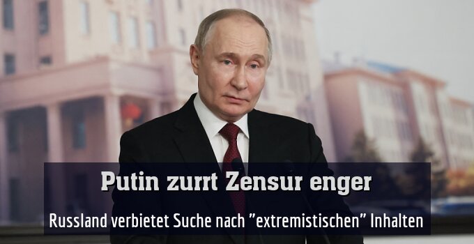 Russland verbietet Suche nach "extremistischen" Inhalten