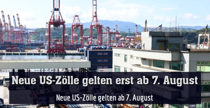 Neue US-Zölle gelten ab 7. August