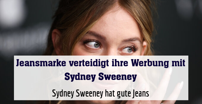 Sydney Sweeney hat gute Jeans