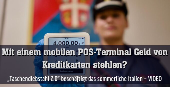 „Taschendiebstahl 2.0” beschäftigt das sommerliche Italien – VIDEO