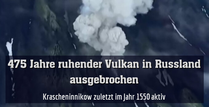 Der Vulkan Krascheninnikow war zuletzt 1550 aktiv
