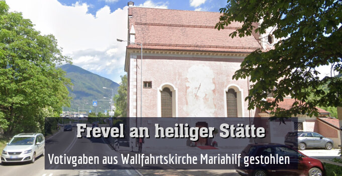Votivgaben aus Wallfahrtskirche Mariahilf gestohlen 