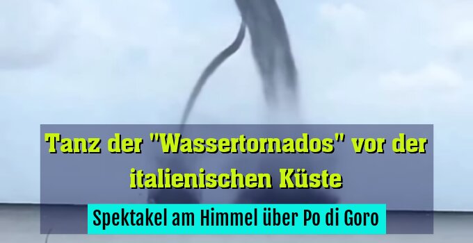 Spektakel am Himmel über Po di Goro