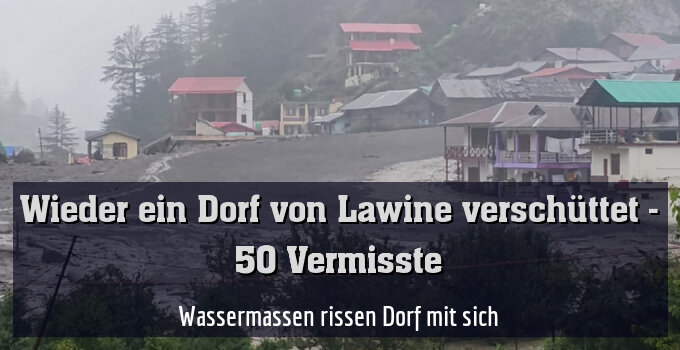 Wassermassen rissen Dorf mit sich