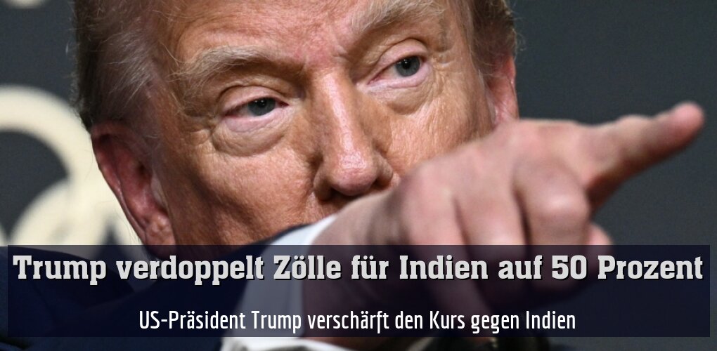 US-Präsident Trump verschärft den Kurs gegen Indien