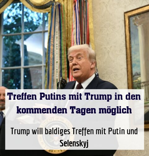 Trump will baldiges Treffen mit Putin und Selenskyj