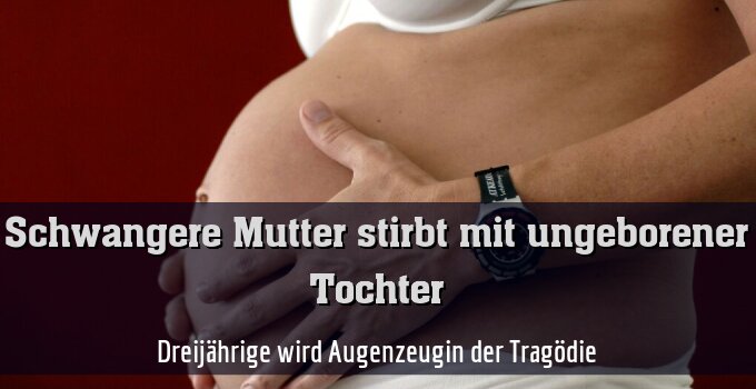 Dreijährige wird Augenzeugin der Tragödie