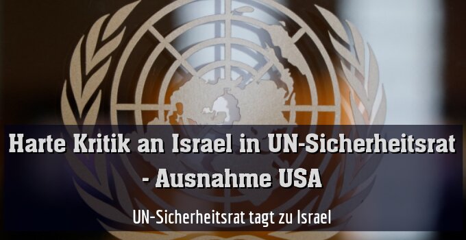 UN-Sicherheitsrat tagt zu Israel