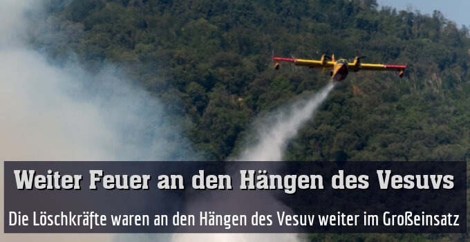 Die Löschkräfte waren an den Hängen des Vesuv weiter im Großeinsatz