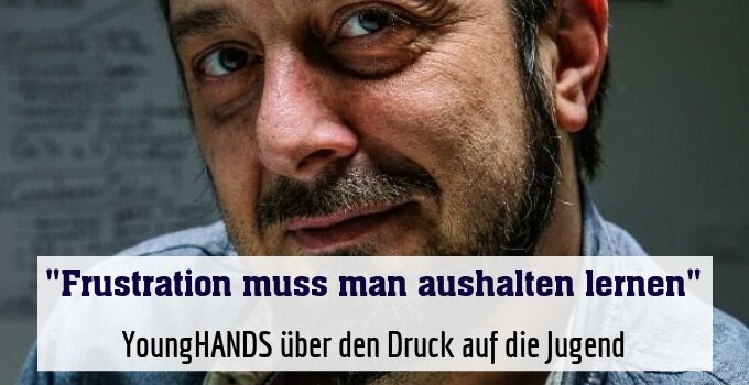 YoungHANDS über den Druck auf die Jugend