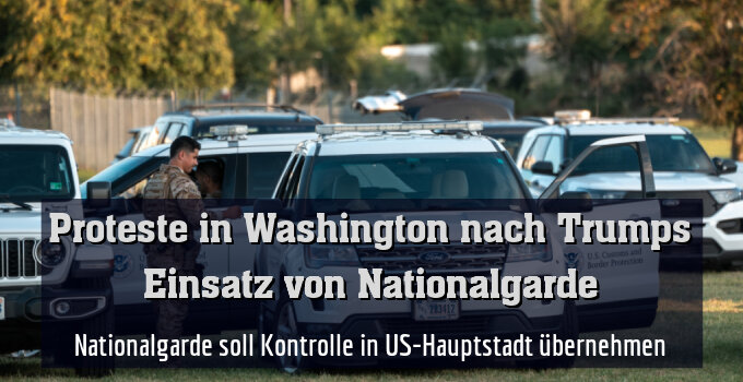 Nationalgarde soll Kontrolle in US-Hauptstadt übernehmen