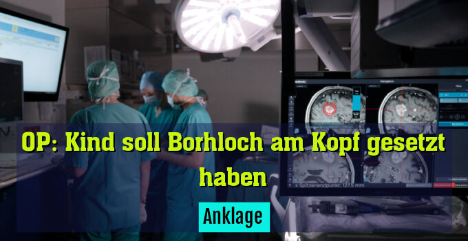 Bei der OP in Graz soll ein Kind das Borhloch am Kopf gesetzt haben