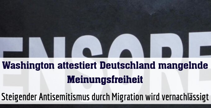 Steigender Antisemitismus durch Migration wird vernachlässigt