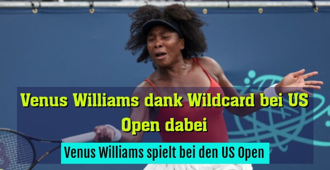Venus Williams spielt bei den US Open