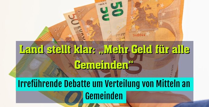 Irreführende Debatte um Verteilung von Mitteln an Gemeinden