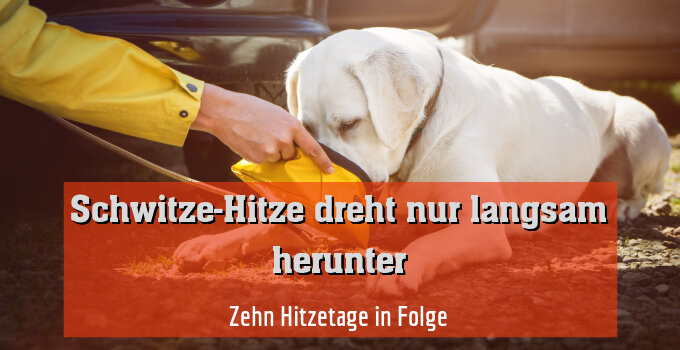 Zehn Hitzetage in Folge