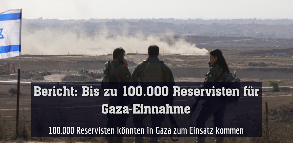 100.000 Reservisten könnten in Gaza zum Einsatz kommen (Symbolbild)