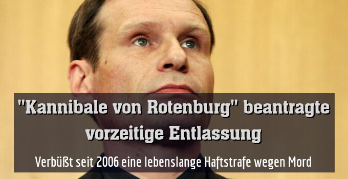 Verbüßt seit 2006 eine lebenslange Haftstrafe wegen Mord