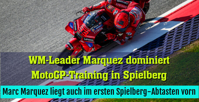 Marc Marquez liegt auch im ersten Spielberg-Abtasten vorn