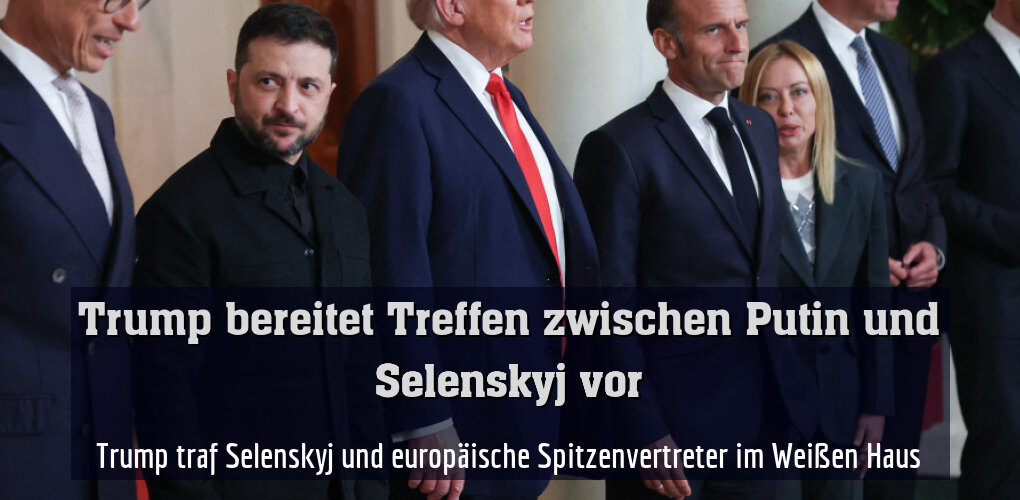 Trump traf Selenskyj und europäische Spitzenvertreter im Weißen Haus