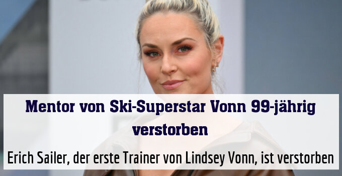 Erich Sailer, der erste Trainer von Lindsey Vonn, ist verstorben