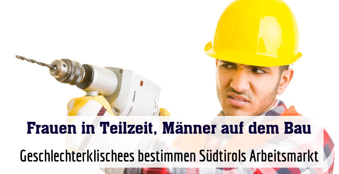 Geschlechterklischees bestimmen Südtirols Arbeitsmarkt