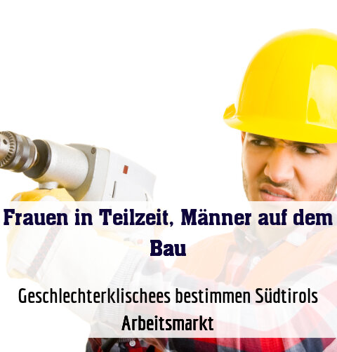 Geschlechterklischees bestimmen Südtirols Arbeitsmarkt