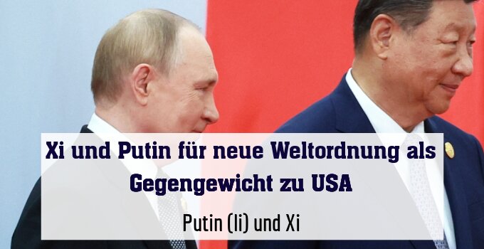 Putin (li) und Xi