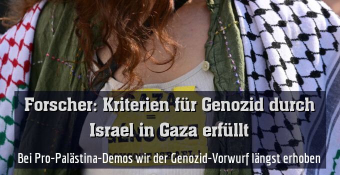 Bei Pro-Palästina-Demos wir der Genozid-Vorwurf längst erhoben