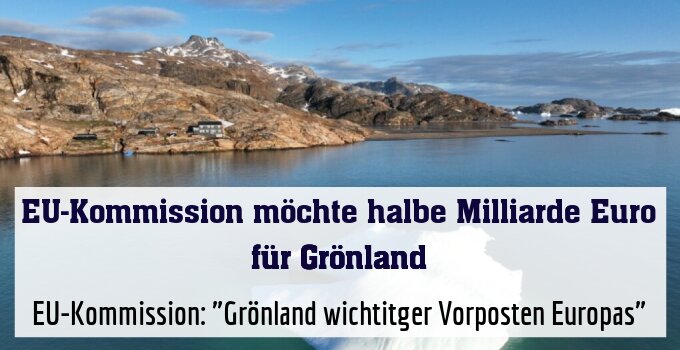EU-Kommission: "Grönland wichtitger Vorposten Europas"