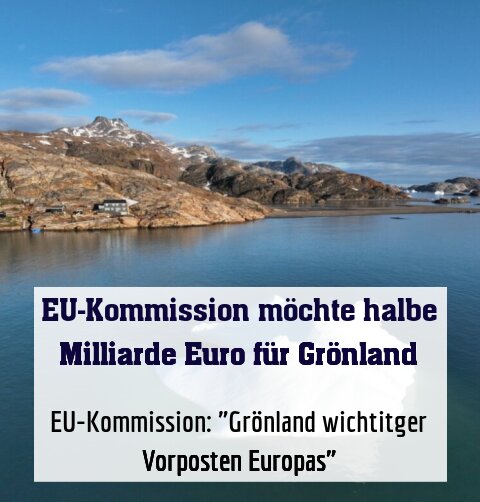 EU-Kommission: "Grönland wichtitger Vorposten Europas"