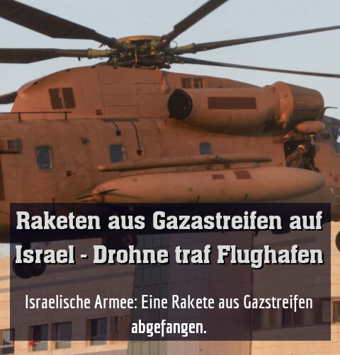 Israelische Armee: Eine Rakete aus Gazstreifen abgefangen.
