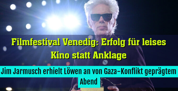 Jim Jarmusch erhielt Löwen an von Gaza-Konflikt geprägtem Abend